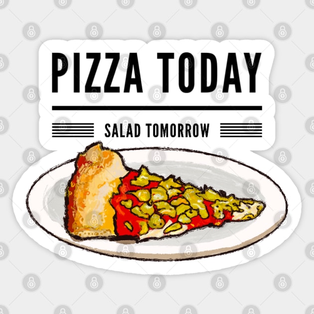 Pizza today salad tomorrow Sticker by Mimie20